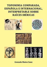 Toponimia comparada, española e internacional, interpretable sobre raíces ibéricas